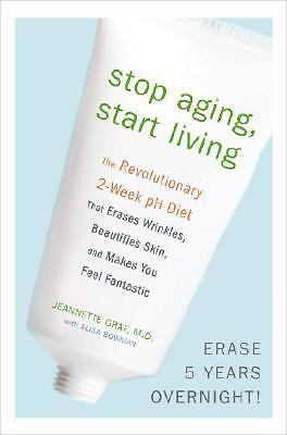Stop Aging, Start Living: The Revolu- 0307382362, hardcover, Jeannette Graf, new