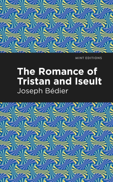 The Romance of Tristan and Iseult by Joseph Bedier PAPERBACK 9781513268507