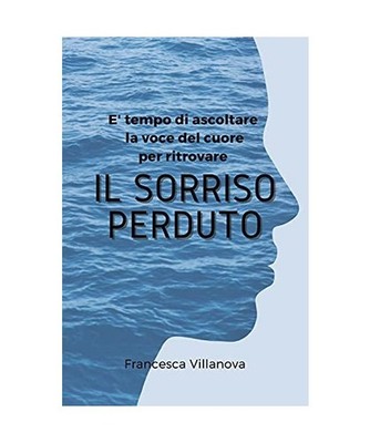 Il Sorriso Perduto. The Lost Smile [Italian Edition], Francesca Villanova