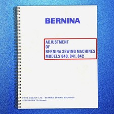 BERNINA 840 841 842 Service Manual Adjusters Manaul, SPIRAL SECURED, TOUGH COVER