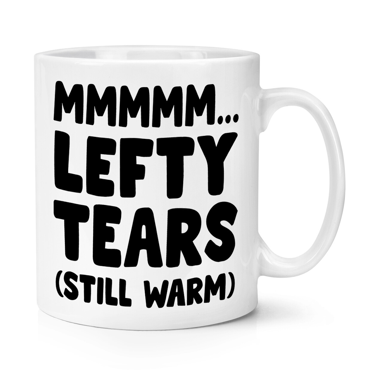 Mmm Lefty Tears Still Warm 10oz Mug Cup MAGA Funny Funny Joke Rude Woke