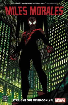 Miles Morales Vol. 1: Straight Out Of Brooklyn (MILES MORALES: SPIDER-M .