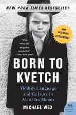 Born to Kvetch: Yiddish Language and Culture in All of Its - ACCEPTABLE