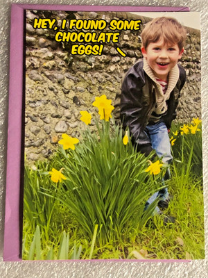 EASTER CARD RECYCLED PAPER GREETINGS ''HEY, I FOUND SOME CHOCOLATE EGGS!...''