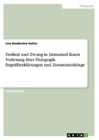 Freiheit Und Zwang In Immanuel Kants Vorlesung üBer PäDagogik. BegriffserkläRung