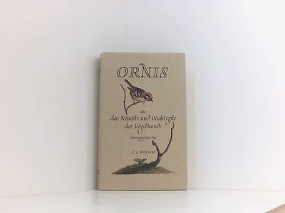 Ornis oder das Neueste und Wichtigste der Vögelkunde in Verbindung mit mehreren