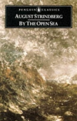 BY THE OPEN SEA (PENGUIN CLASSICS) By August Strindberg & Mary Sandbach