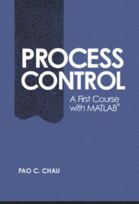 Process Control: A First Course with MATLAB (Cambridge Series in Chemical - GOOD