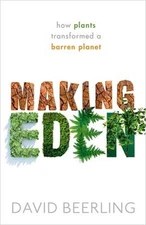 Making Eden : How Plants Transformed a Barren Planet Hardcover Da
