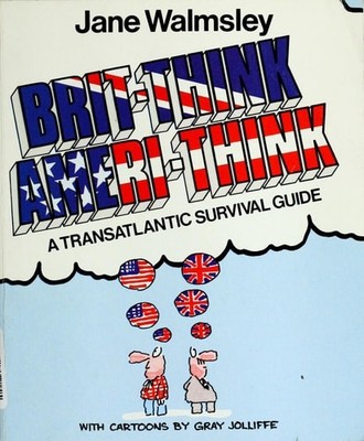 Brit-Think Ameri-Think : A Transatlantic Survival Guide by Jane Walmsley, Accept