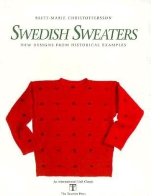 Swedish Sweaters: New Designs from Historical Examples (International Craft ...