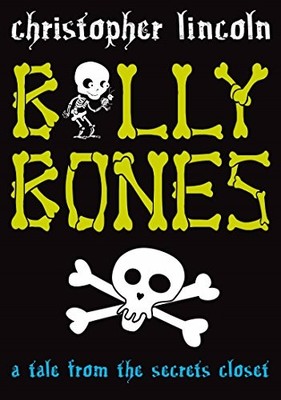 Billy Bones: A Tale From the Secrets Closet,Christopher Lincoln