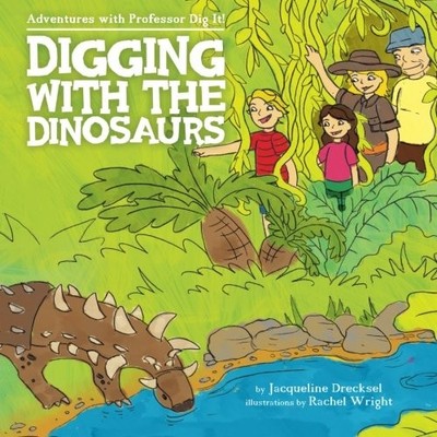 ADVENTURES WITH PROFESSOR DIG IT: DIGGING WITH THE By Jacqueline Drecksel NEW