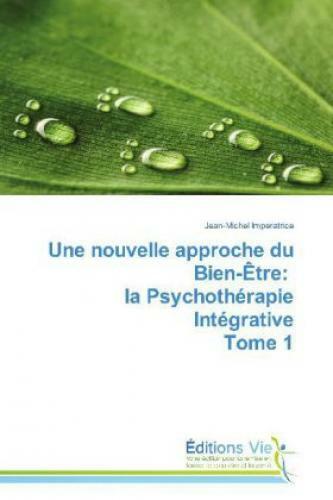 Thumbnail - Une Nouvelle Approche Du Bien-être: La Psychothérapie Intégrative Tome