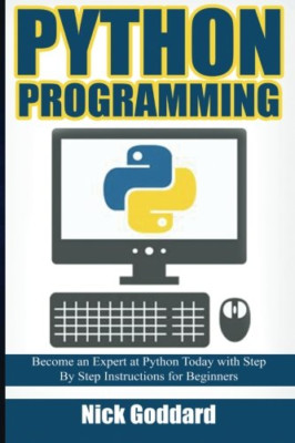 Python Programming: Become an Expert at Python Today wi - Paperback NEW Goddard,