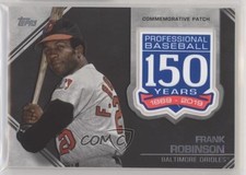 2019 Topps Update 150th Anniversary Manufactured Frank Robinson Patch HOF e6p