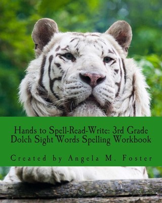 Hands to Spell-Read-Write: 3rd Grade Dolch Sight Words Spelling Workbook by Ange
