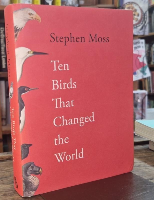 Ten Birds That Changed the World : Stephen Moss