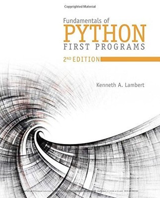 FUNDAMENTALS OF PYTHON: FIRST PROGRAMS (MINDTAP COURSE By Kenneth A. Lambert