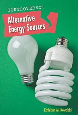 Alternative Energy Sources (Controversy!) by 