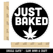 Just Baked Marijuana Circle Rubber Stamp for Stamping Crafting Planners