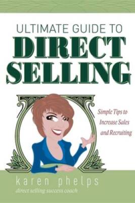 Ultimate Guide to Direct Selling: Simple Ideas to Increase Sales an - VERY GOOD