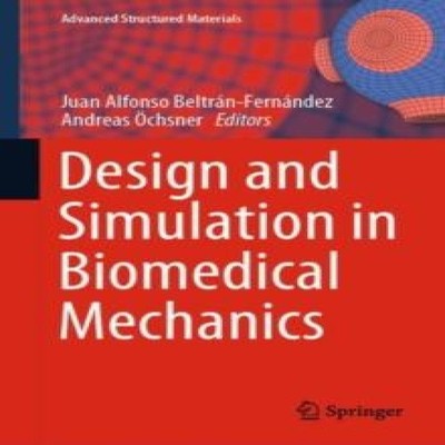 Design and Simulation in Biomedical Mechanics Springer Nature B.V
