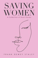 Frank Dewey Staley | Saving Women | Taschenbuch | Englisch (2021) | iUniverse