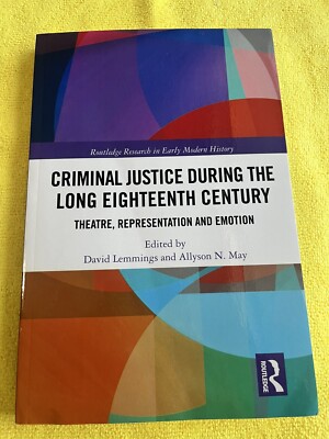 Criminal Justice During The Long Eighteenth Century: Theatre, Representatio...