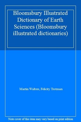 Bloomsbury Illustrated Dictionary of Earth Sciences (Bloomsbur ,