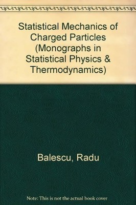 STATISTICAL MECHANICS OF CHARGED PARTICLES: MONOGRAPHS IN By R. Balescu *VG+*