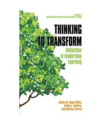 Thinking to Transform: Reflection in Leadership Learning [hc], Jillian M. Volpe 