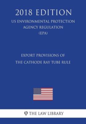 Export Provisions Of The Cathode Ray Tube Rule (Us Environmental Protection...