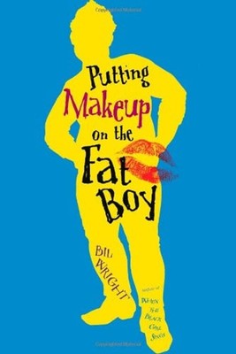 Putting Makeup on the Fat Boy Hardcover Bil Wright