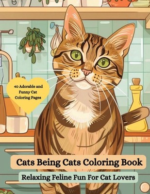 Malbuch Katzen sind Katzen: Entspannender Katzenspaß für Katzenliebhaber: Ein entzückendes
