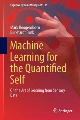 Maschinelles Lernen für das quantifizierte Selbst: Über die Kunst, aus sensorischen Da zu lernen