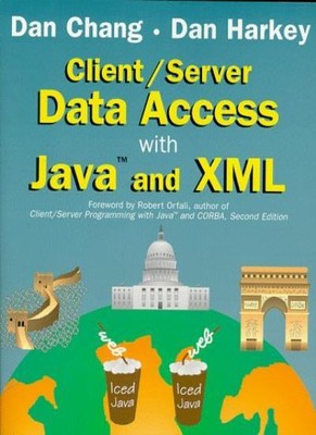 Client / Server Data Access with Java and XML,Dan Chang, Dan Har