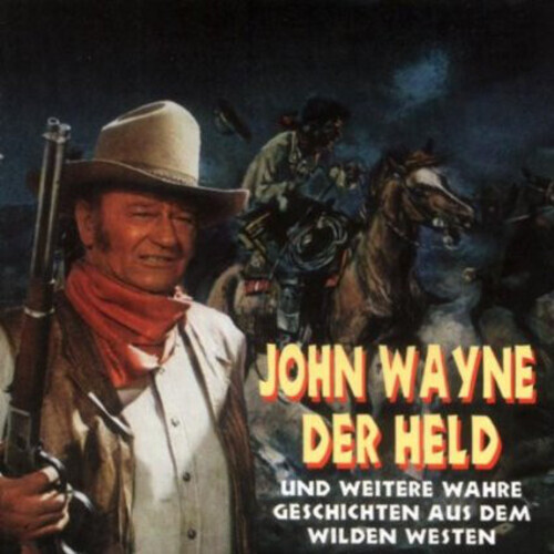 Audio Cd John Wayne Der Held: Und Weitere Wahre Geschichten Aus Dem Wilden Weste