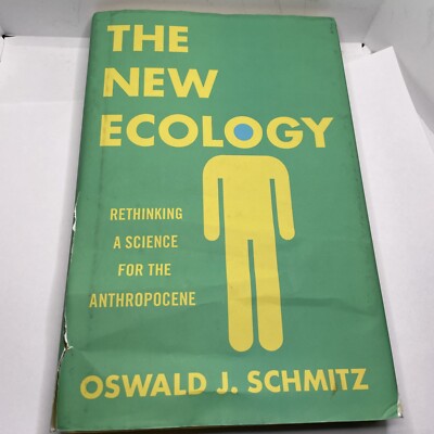 The New Ecology : Rethinking a Science for the Anthropocene by Oswald J. Schmit 