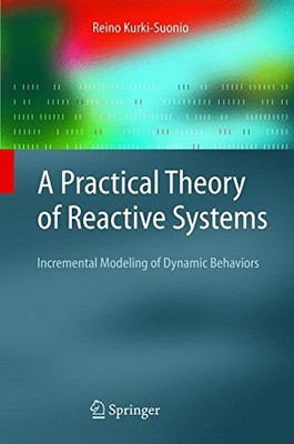 A PRACTICAL THEORY OF REACTIVE SYSTEMS: INCREMENTAL By R. Kurki-suonio BRAND NEW