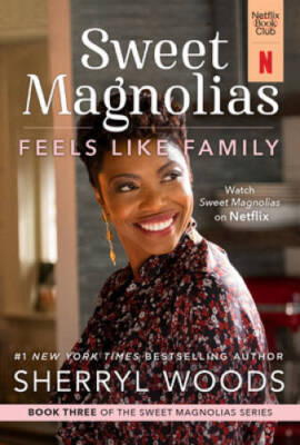 Feels Like Family: A Novel (A Sweet Magnolias Novel, 3) By Woods, Sherryl - GOOD