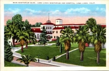 Postcard Main Sanitarium Bldg Loma Linda Sanitarium & Hospital Loma Linda CA