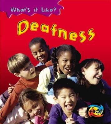 Deafness (Young Explorer: What's It Like?) (Young Explorer: What