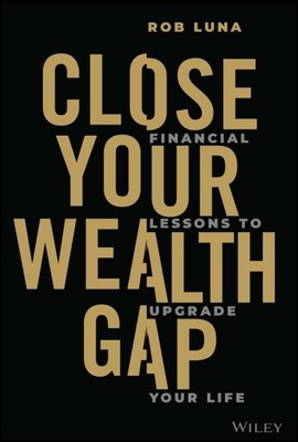 Schließen Sie Ihre Vermögenslücke: Finanzielle Lektionen zur Verbesserung Ihres Lebens, Hardcover von...