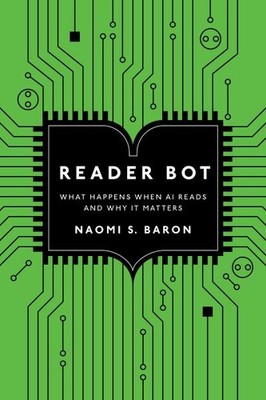 Reader Bot : What Happens When Ai Reads and Why It Matters, Hardcover by Baro...