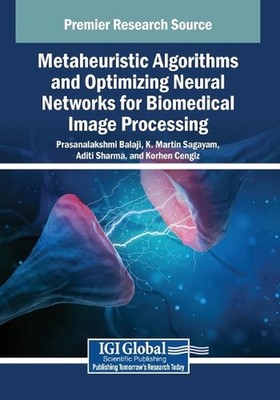 Metaheuristic Algorithms and Optimizing Neural Networks for Biomedical Image Pro
