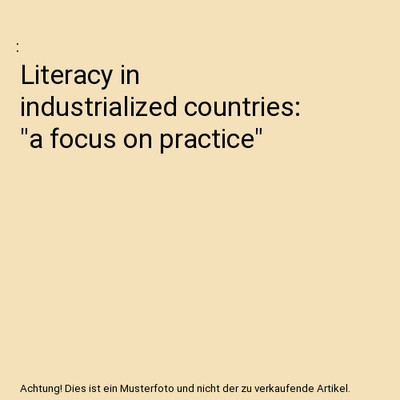 Literacy in industrialized countries: ''a focus on practice''