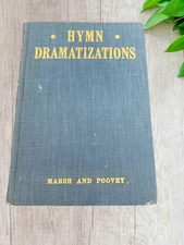 Hymn Dramatizations by Marsh, N.E and Poovey, W.A. Hardcover 1942