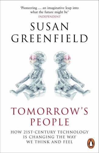 Tomorrow's People: How 21st-Century Technology is Changing the Way We Think and