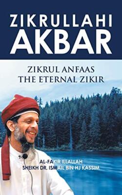 Zikrullahi Akbar: Zikrul Anfaas the Eternal Zikir                              